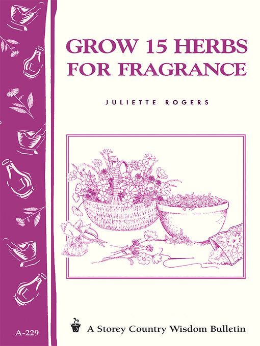Title details for Grow 15 Herbs for Fragrance by Juliette Rogers - Available